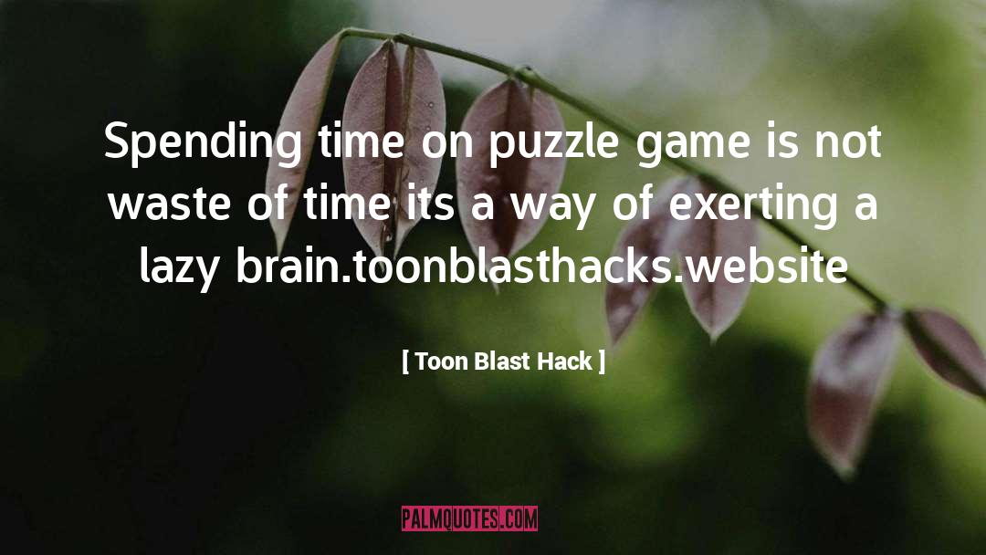 Toon Blast Hack Quotes: Spending time on puzzle game