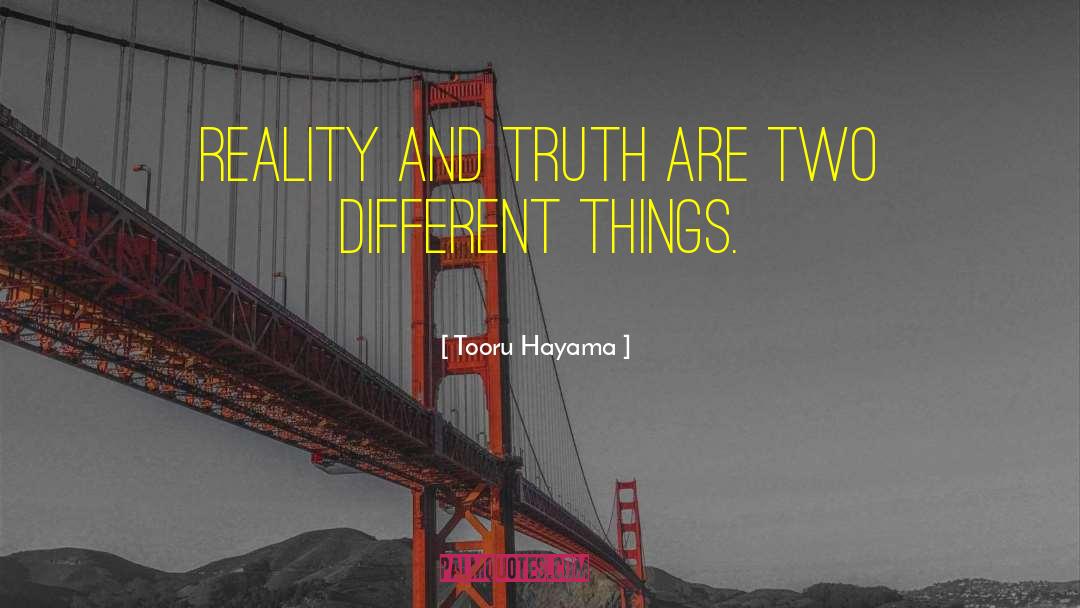 Tooru Hayama Quotes: Reality and truth are two