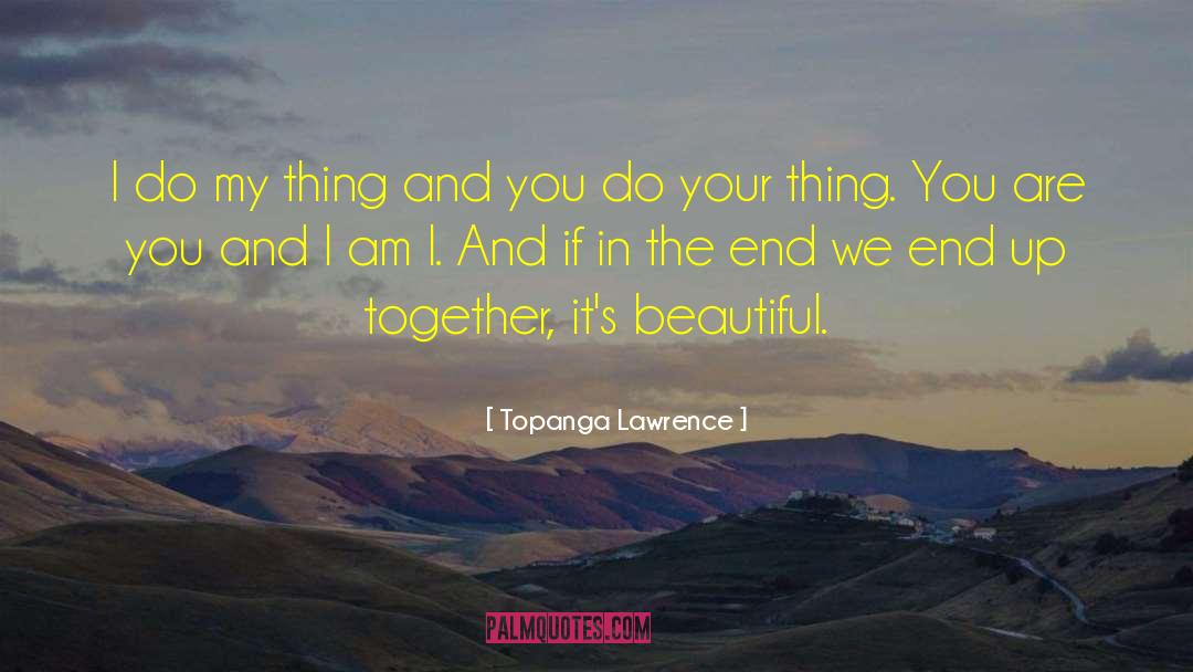 Topanga Lawrence Quotes: I do my thing and