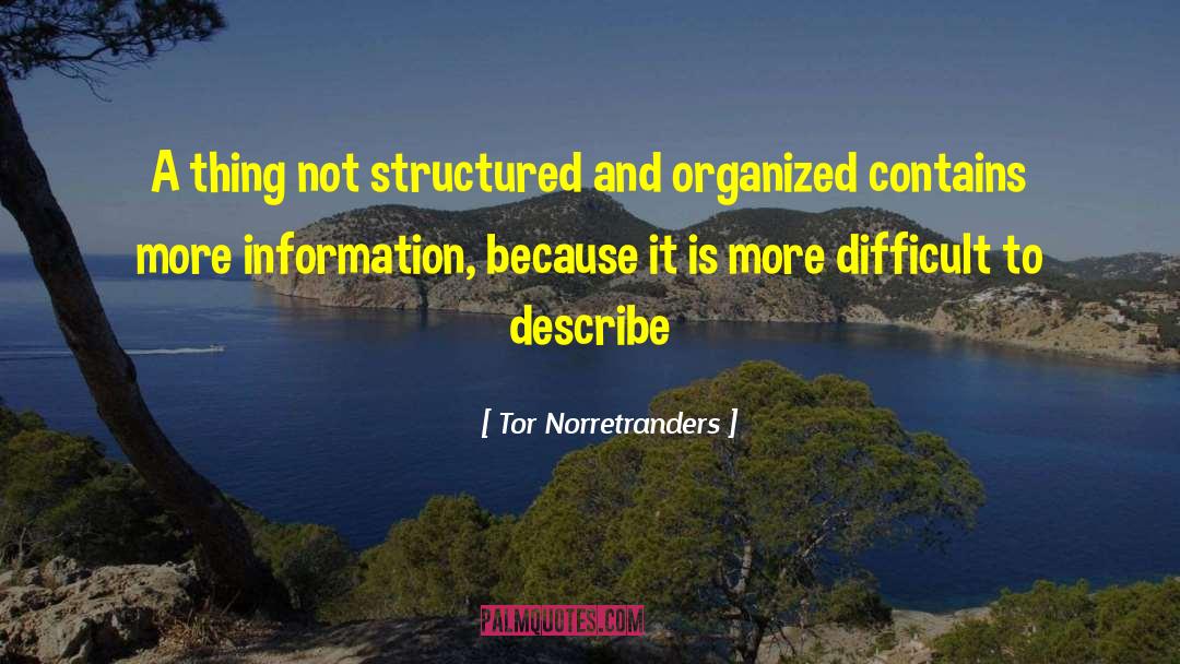 Tor Norretranders Quotes: A thing not structured and