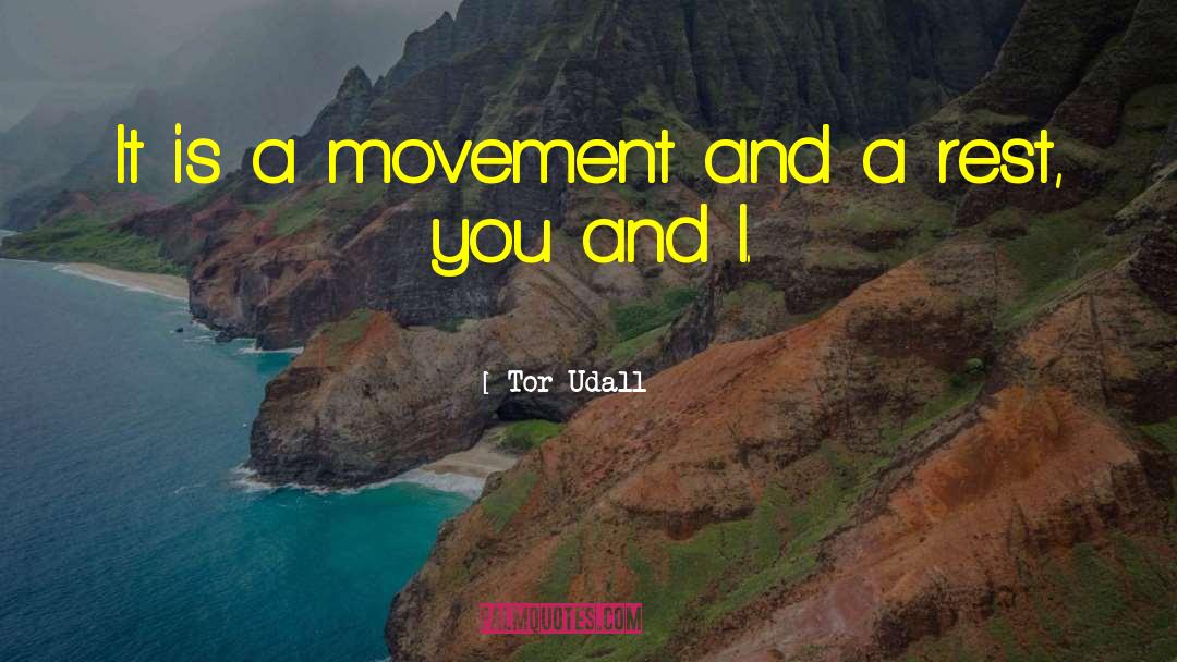Tor Udall Quotes: It is a movement and