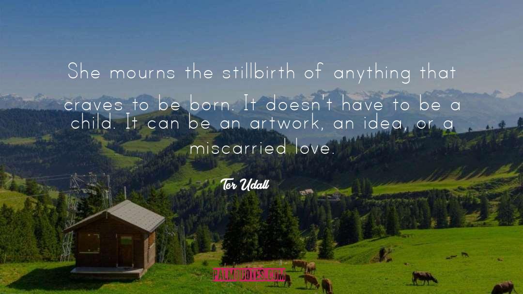 Tor Udall Quotes: She mourns the stillbirth of