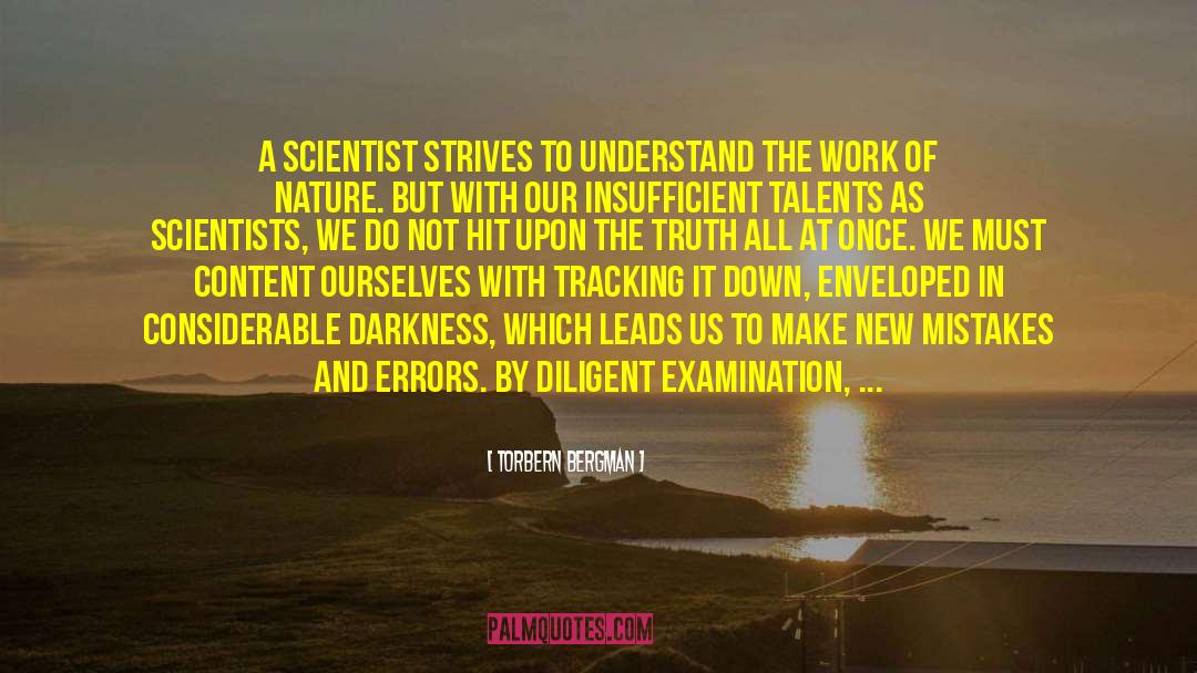 Torbern Bergman Quotes: A scientist strives to understand