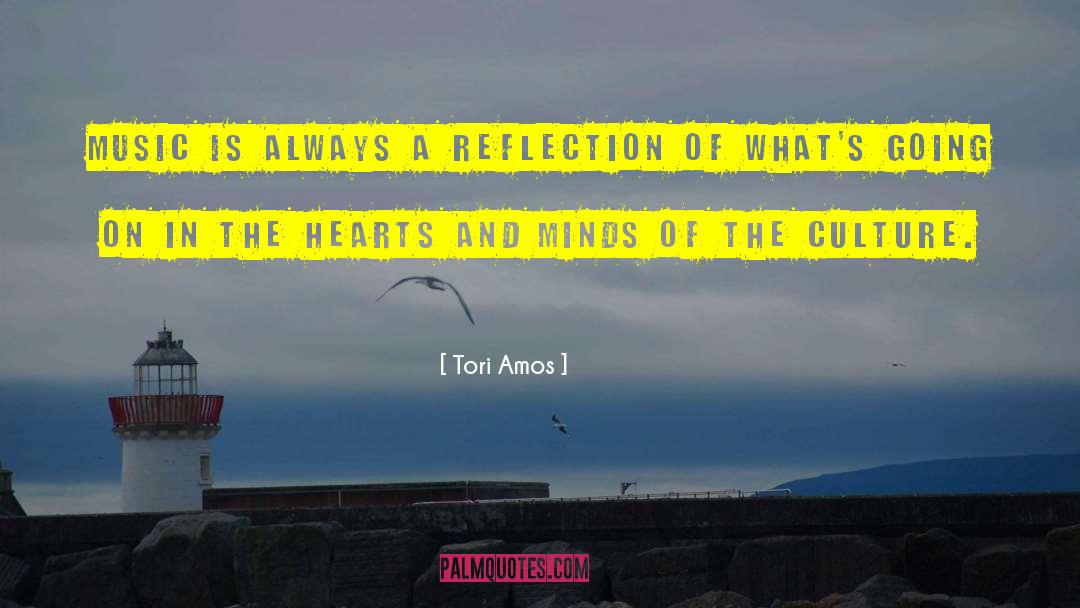 Tori Amos Quotes: Music is always a reflection