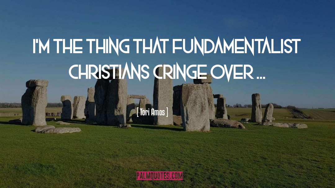 Tori Amos Quotes: I'm the thing that fundamentalist