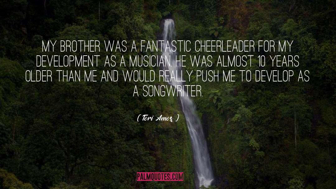 Tori Amos Quotes: My brother was a fantastic