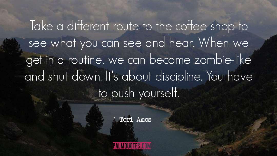 Tori Amos Quotes: Take a different route to