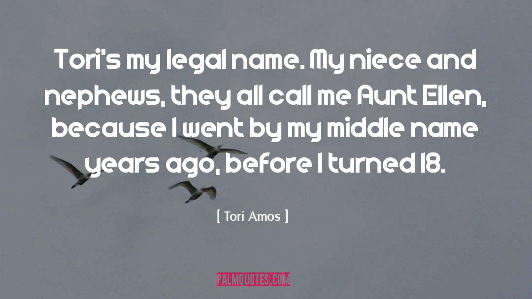 Tori Amos Quotes: Tori's my legal name. My