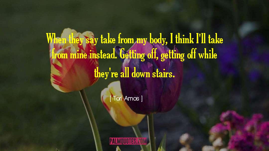 Tori Amos Quotes: When they say take from