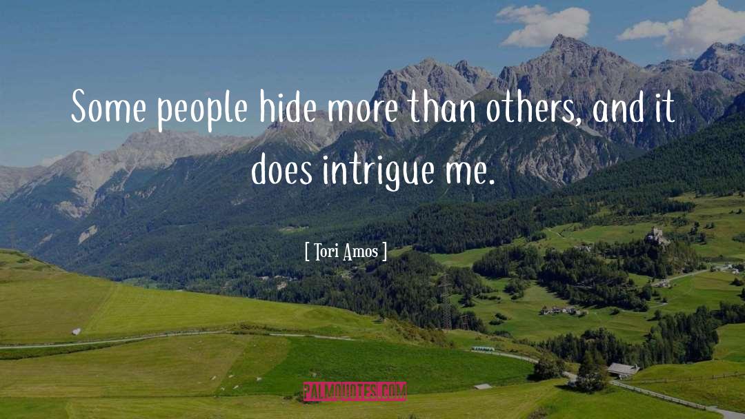 Tori Amos Quotes: Some people hide more than