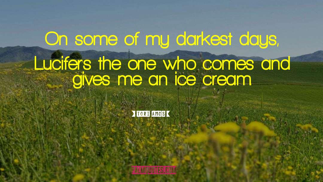 Tori Amos Quotes: On some of my darkest