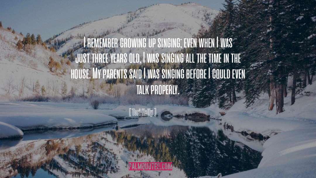 Tori Kelly Quotes: I remember growing up singing;