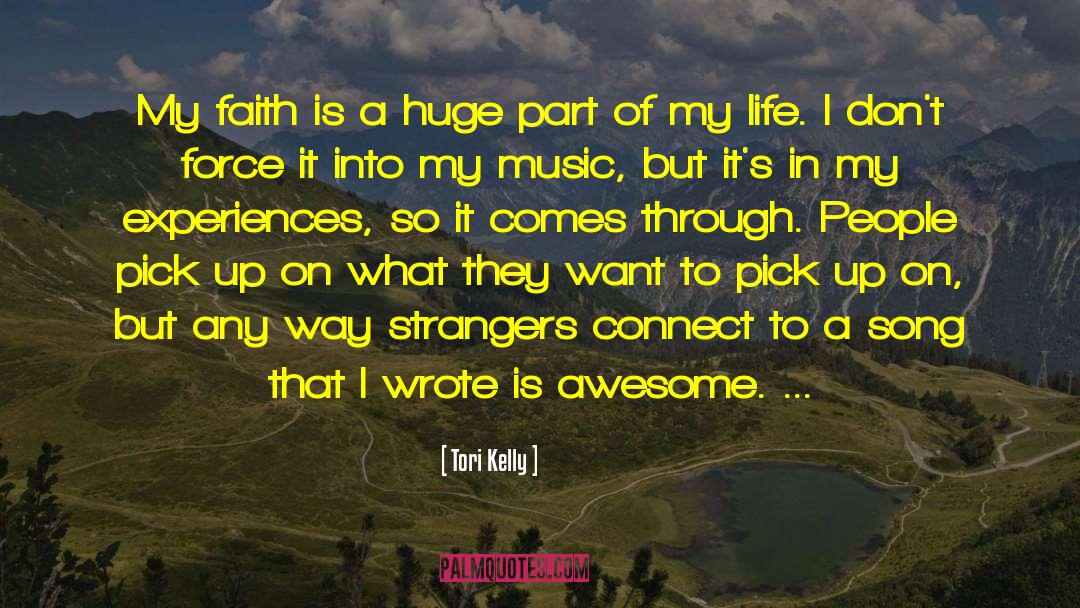 Tori Kelly Quotes: My faith is a huge