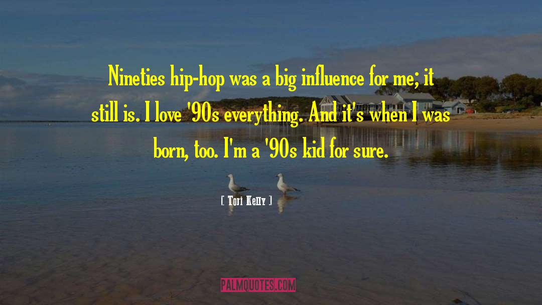 Tori Kelly Quotes: Nineties hip-hop was a big