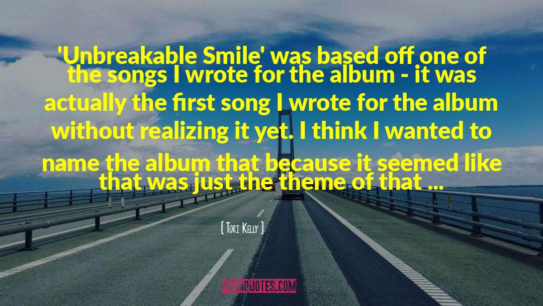 Tori Kelly Quotes: 'Unbreakable Smile' was based off