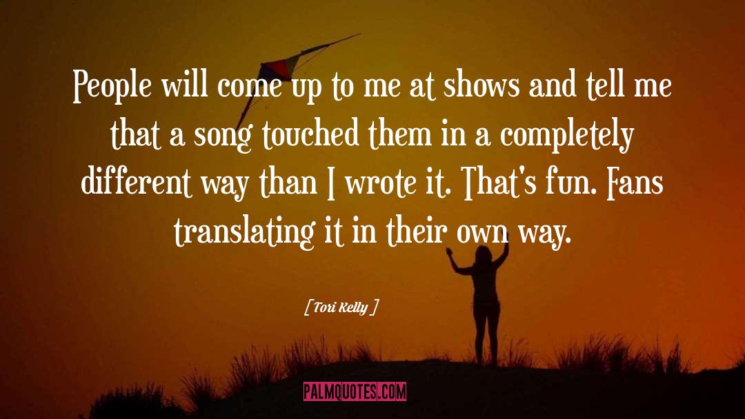 Tori Kelly Quotes: People will come up to