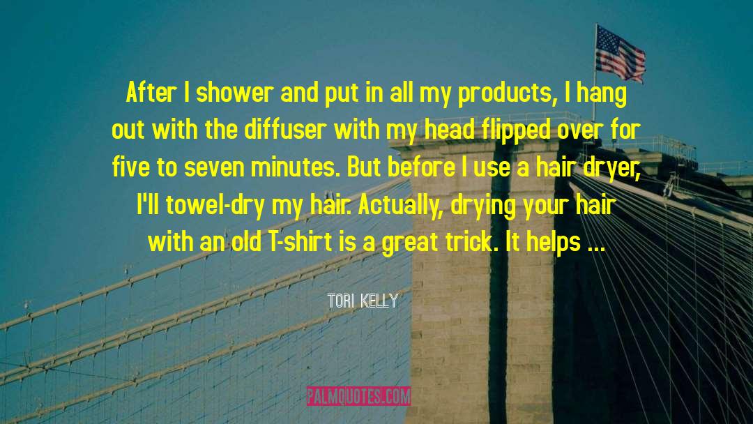 Tori Kelly Quotes: After I shower and put