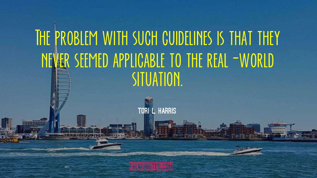 Tori L. Harris Quotes: The problem with such guidelines