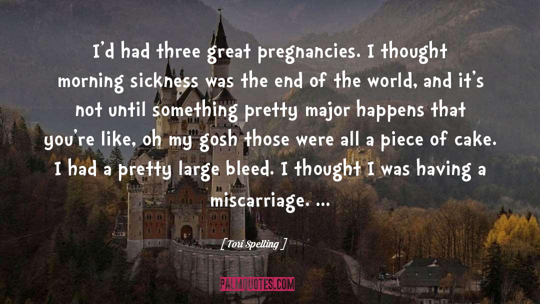 Tori Spelling Quotes: I'd had three great pregnancies.