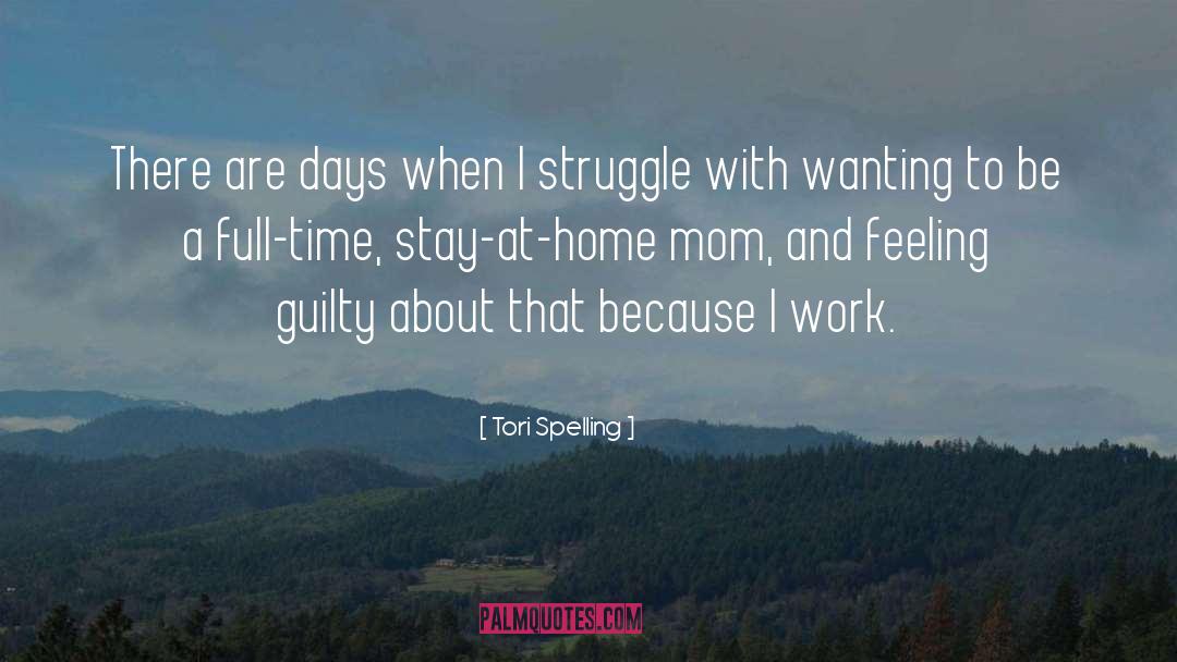 Tori Spelling Quotes: There are days when I