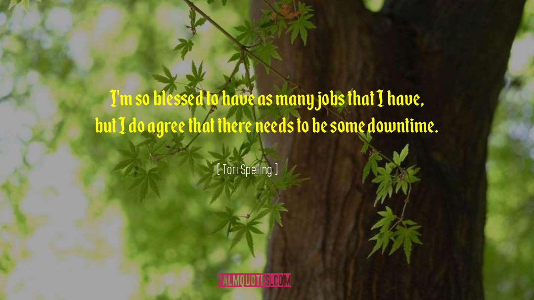 Tori Spelling Quotes: I'm so blessed to have