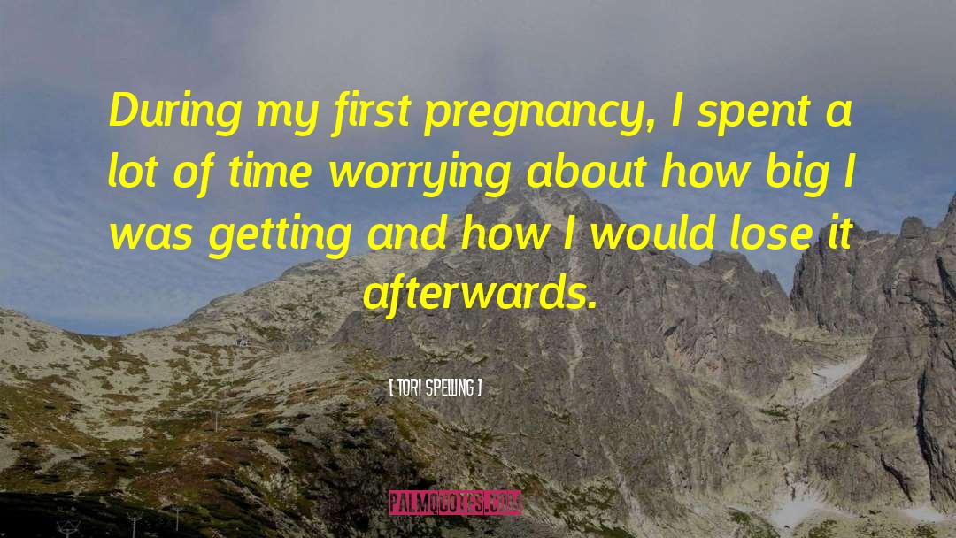 Tori Spelling Quotes: During my first pregnancy, I