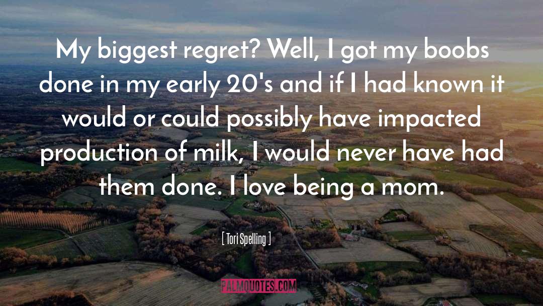 Tori Spelling Quotes: My biggest regret? Well, I