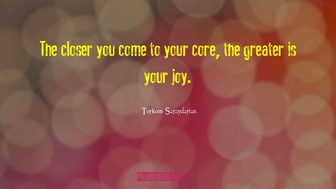 Torkom Saraydarian Quotes: The closer you come to