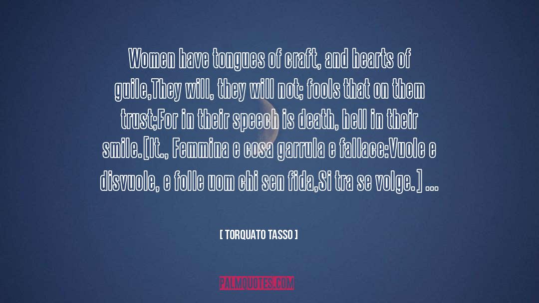 Torquato Tasso Quotes: Women have tongues of craft,