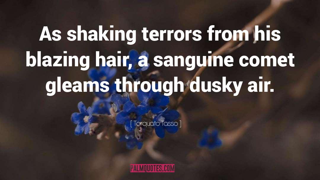 Torquato Tasso Quotes: As shaking terrors from his