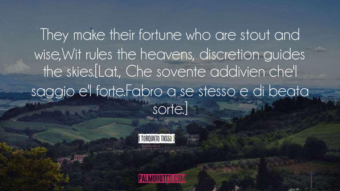 Torquato Tasso Quotes: They make their fortune who