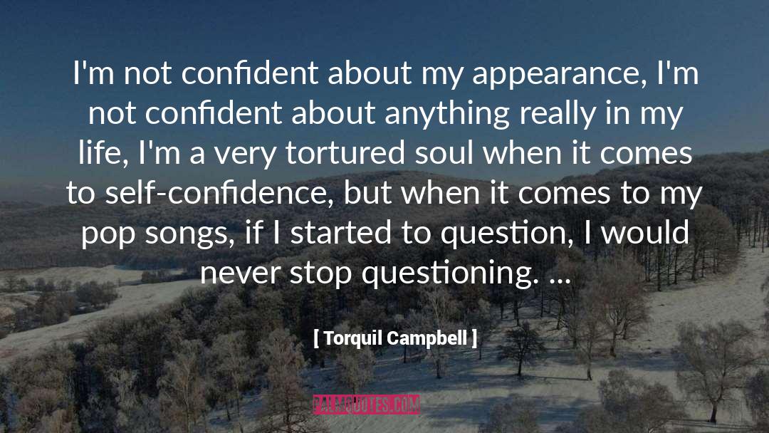 Torquil Campbell Quotes: I'm not confident about my