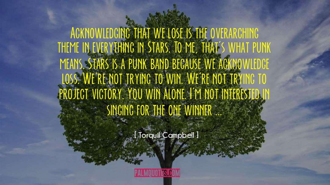 Torquil Campbell Quotes: Acknowledging that we lose is