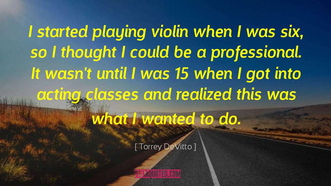 Torrey DeVitto Quotes: I started playing violin when