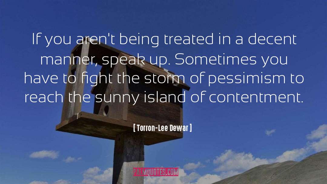 Torron-Lee Dewar Quotes: If you aren't being treated