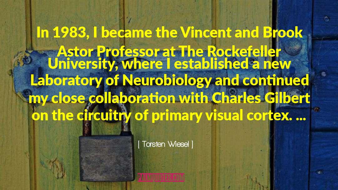 Torsten Wiesel Quotes: In 1983, I became the