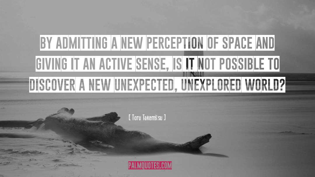 Toru Takemitsu Quotes: By admitting a new perception