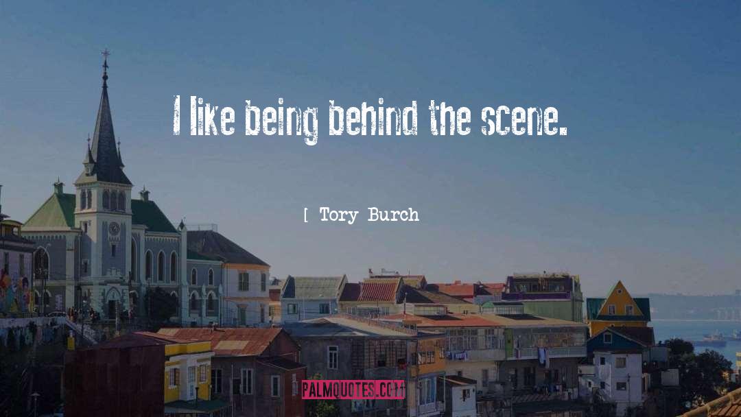 Tory Burch Quotes: I like being behind the