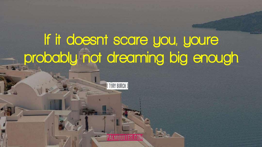 Tory Burch Quotes: If it doesn't scare you,