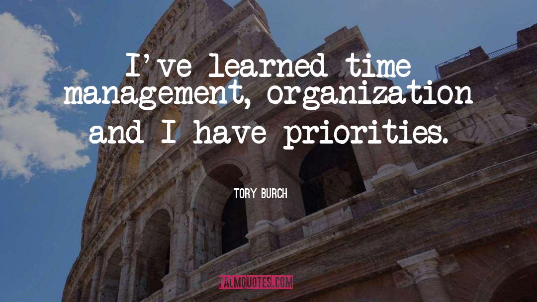 Tory Burch Quotes: I've learned time management, organization