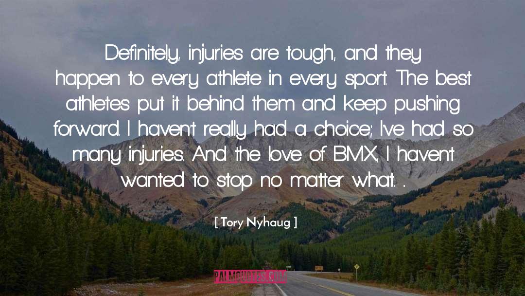 Tory Nyhaug Quotes: Definitely, injuries are tough, and