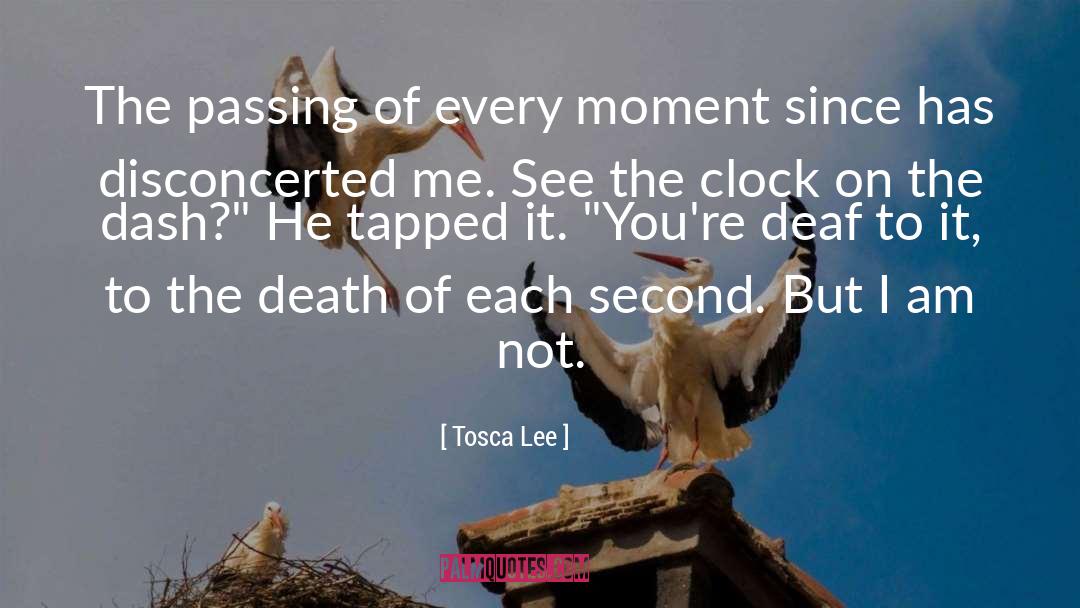 Tosca Lee Quotes: The passing of every moment