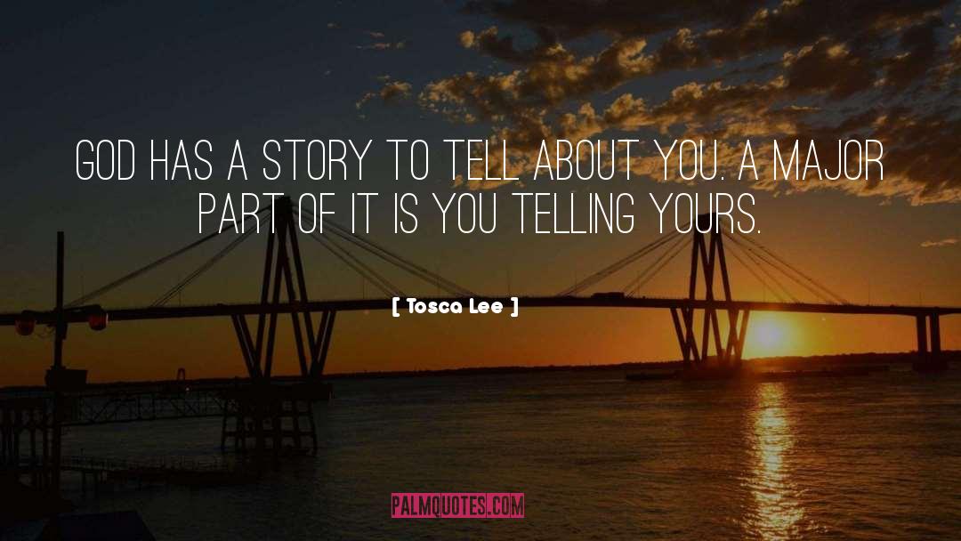 Tosca Lee Quotes: God has a story to