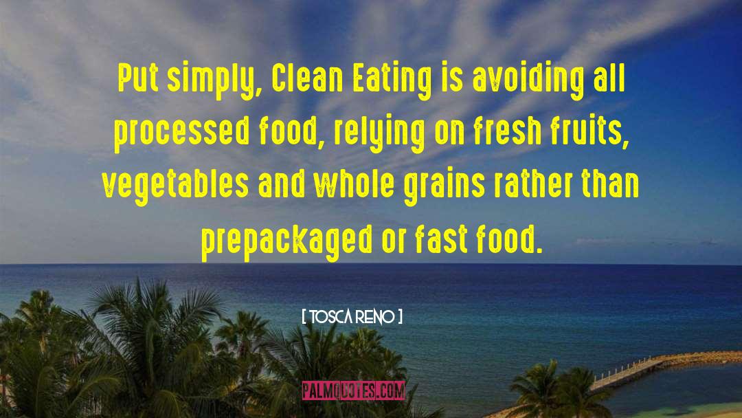 Tosca Reno Quotes: Put simply, Clean Eating is