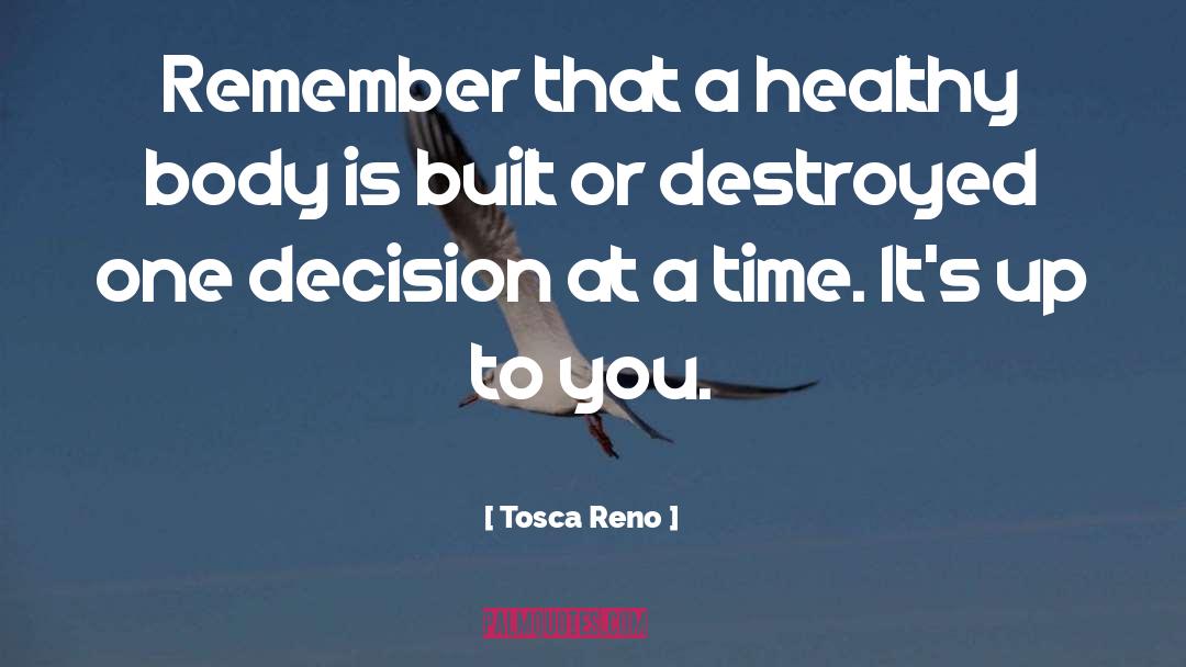 Tosca Reno Quotes: Remember that a healthy body