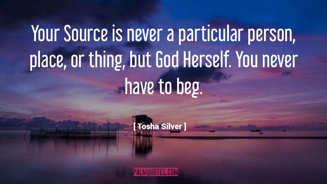 Tosha Silver Quotes: Your Source is never a