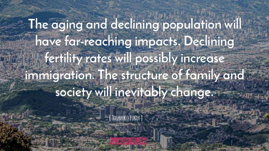 Toshihiko Fukui Quotes: The aging and declining population