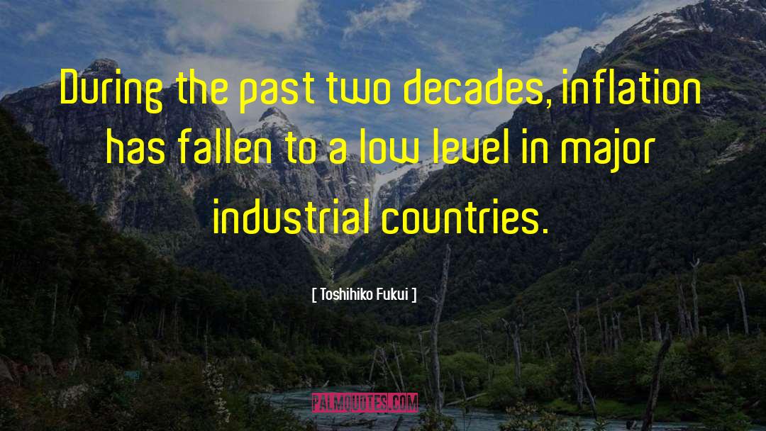 Toshihiko Fukui Quotes: During the past two decades,