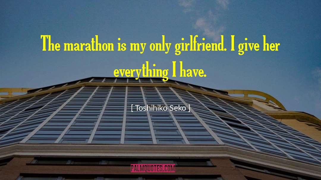 Toshihiko Seko Quotes: The marathon is my only