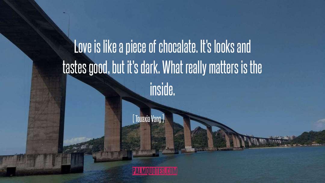 Touaxia Vang Quotes: Love is like a piece